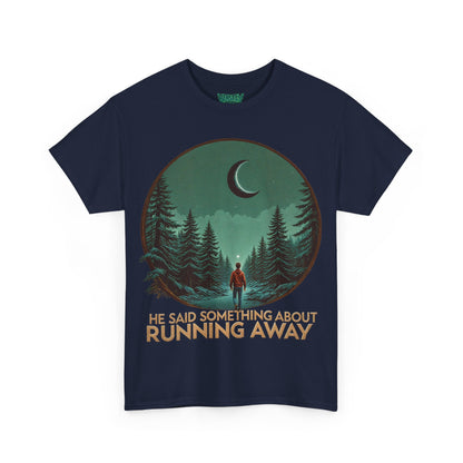He Said Something About Running Away