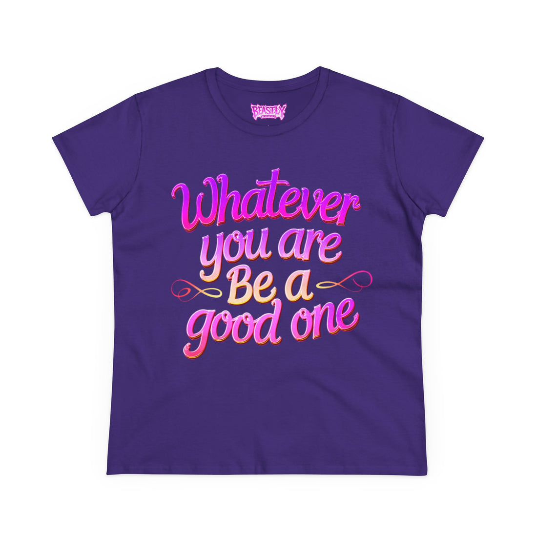Whatever You Are Be A Good One Women&