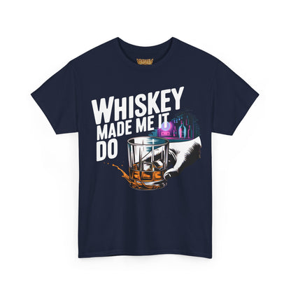 Whiskey Made Me Do It