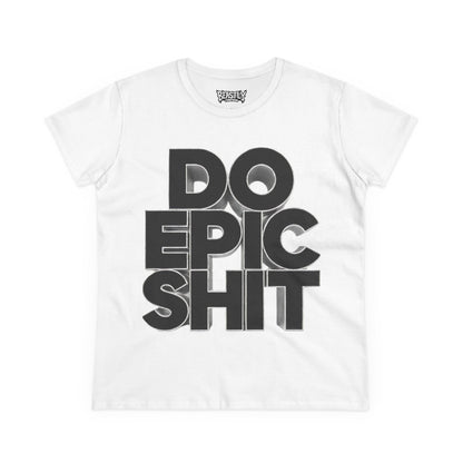 Do Epic Shit Women&