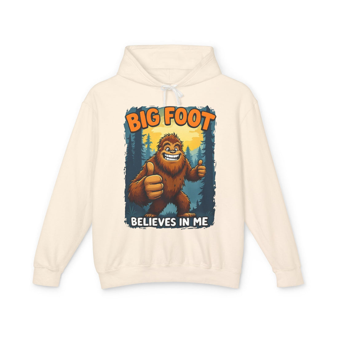 Big Foot Believes In Me Hoodie