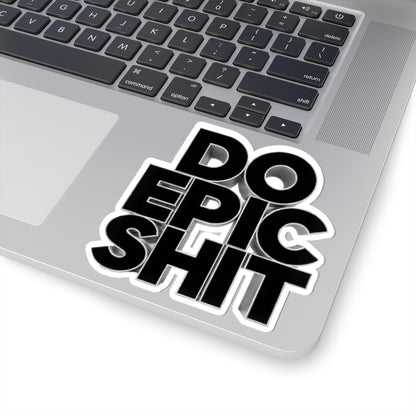 Do Epic Shit Sticker