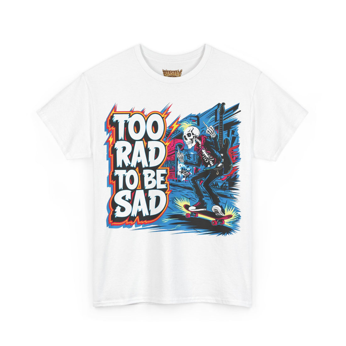 Too Rad, To Be Sad