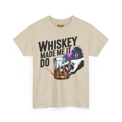 Whiskey Made Me Do It