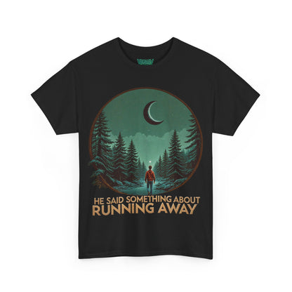 He Said Something About Running Away