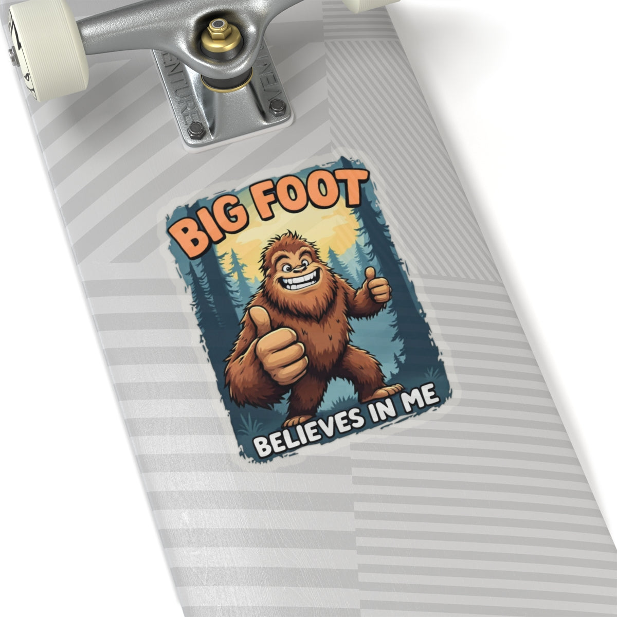 Big Foot Believes In Me Sticker